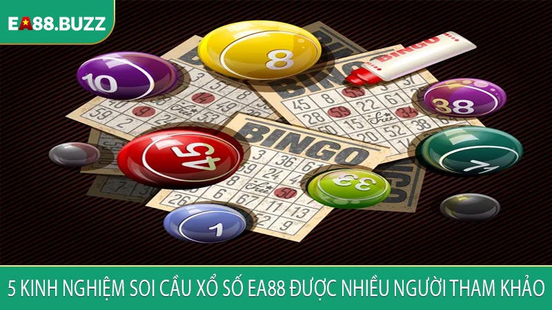 5 kinh nghiệm soi cầu xổ số EA88 được nhiều người tham khảo