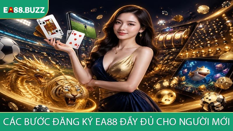 Các bước đăng ký EA88 đầy đủ cho người mới