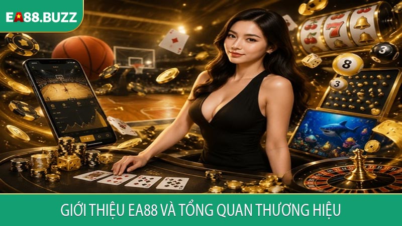 Giới thiệu EA88 và tổng quan thương hiệu