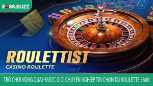 Trò chơi vòng quay được giới chuyên nghiệp tin chọn tại Roulette EA88