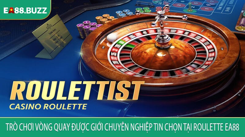 Trò chơi vòng quay được giới chuyên nghiệp tin chọn tại Roulette EA88