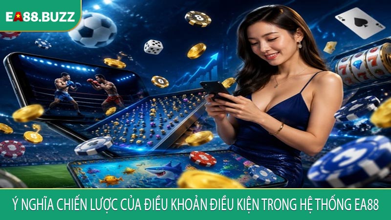 Ý nghĩa chiến lược của điều khoản điều kiện trong hệ thống EA88